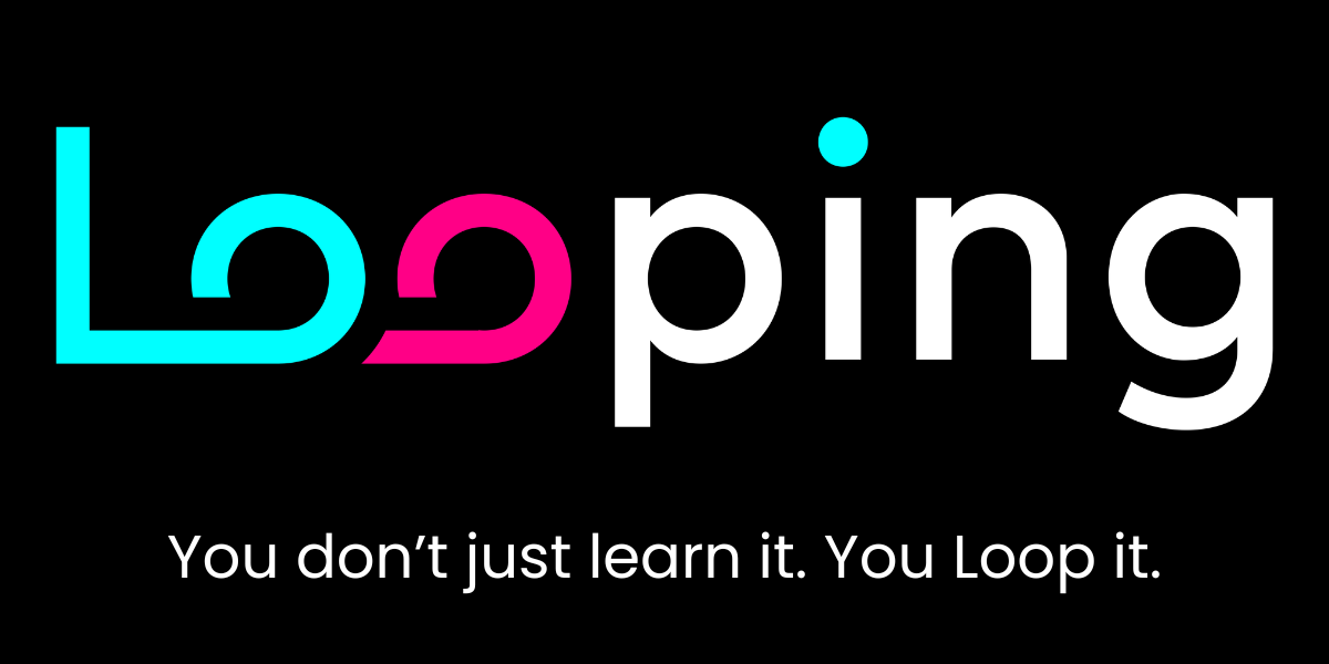 Looping. You don't just learn it. You Loop it.